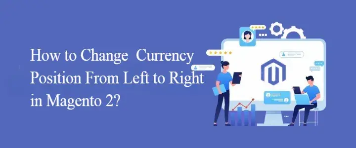 How to Change Currency Position From Left to Right in Magento 2?