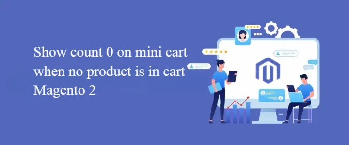 Show count 0 on mini cart when no product is in cart Magento 2